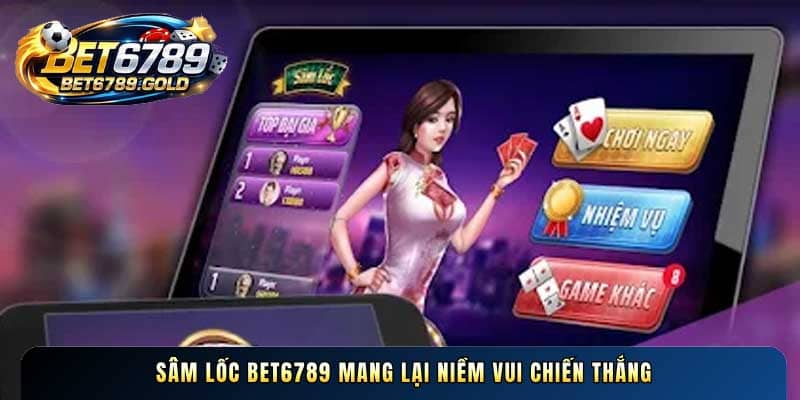 Sâm lốc BET6789 mang lại niềm vui chiến thắng